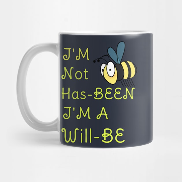 I'M Not Has-BEEN I'M A Will -BEE Funny Pun Gift For Bees Lovers by klimentina